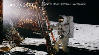 LANDING SITE Ocean of Storms (Oceanus Procellarum)
 