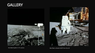 GALLERY
Alan Bean unloads ALSEP from the LM
the failed Apollo 12 TV camera
 
