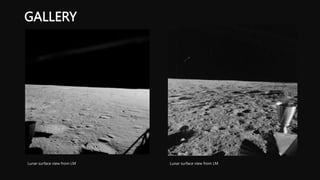 GALLERY
Lunar surface view from LM
Lunar surface view from LM
 
