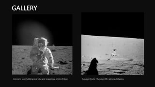 GALLERY
Surveyor Crater / Surveyor III / astronaut shadow
Conrad is seen holding core tube and snapping a photo of Bean
 