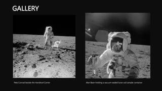 GALLERY
Alan Bean holding a vacuum-sealed lunar soil sample container
Pete Conrad beside the Handtool Carrier
 