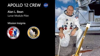 APOLLO 12 CREW
Alan L. Bean
Lunar Module Pilot
Mission Insignia
 