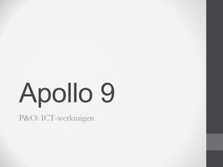 Apollo 9
P&O: ICT-werktuigen

 