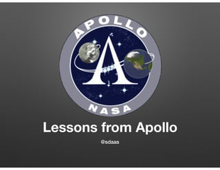 Lessons from Apollo
@sdaas
 