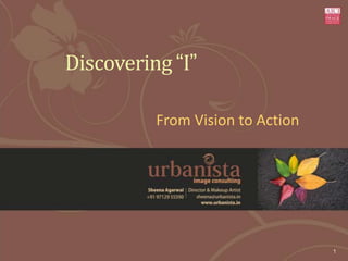 Discovering “I”

          From Vision to Action




                                  1
 