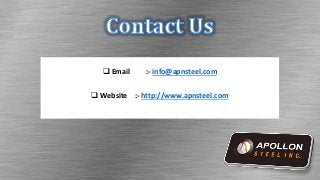 Email :- info@apnsteel.com
 Website :- http://www.apnsteel.com
 