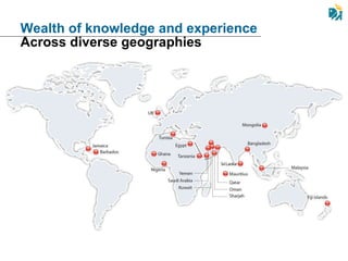 Wealth of knowledge and experience  Across diverse geographies  