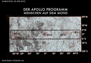 DER Apollo-Programm
AURACHTAL 22- APR-2012
DER APOLLO PROGRAMM
MENSCHEN AUF DEM MOND
GIACOMO CESANO 4A
 