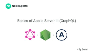 Basics of Apollo Server III (GraphQL)
- By Sumit
 