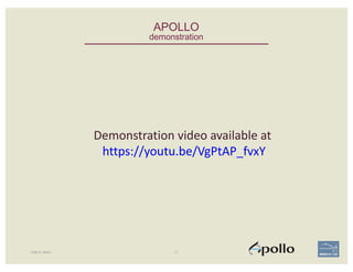 APOLLO
demonstration
PUBLIC DEMO 77
Demonstration	video	available	at
https://youtu.be/VgPtAP_fvxY
 