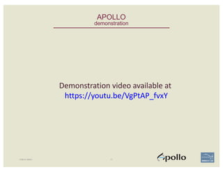 APOLLO
demonstration
PUBLIC DEMO 77
Demonstration	video	available	at
https://youtu.be/VgPtAP_fvxY
 