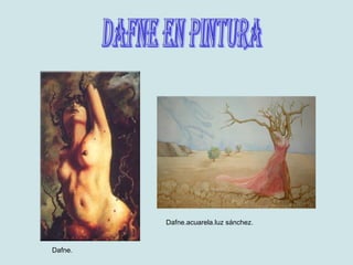 Dafne en pintura Dafne. Dafne.acuarela.luz sánchez. 