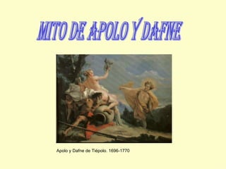 mito de apolo y dafne Apolo y Dafne de Tiépolo. 1696-1770 