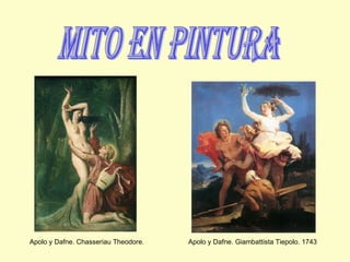 mito en pintura Apolo y Dafne. Chasseriau Theodore.  Apolo y Dafne. Giambattista Tiepolo. 1743 
