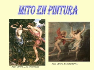 mito en pintura Apolo y Dafne. Cornelis De Vos. Apolo y Dafne. J. W. Waterhouse. 