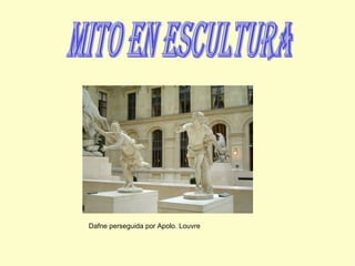 mito en escultura Dafne perseguida por Apolo. Louvre 