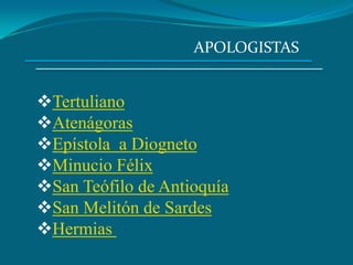 APOLOGISTAS


Tertuliano
Atenágoras
Epístola a Diogneto
Minucio Félix
San Teófilo de Antioquía
San Melitón de Sardes
Hermias
 