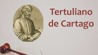 Tertuliano
de Cartago
 