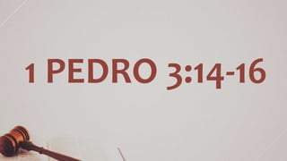 1 PEDRO 3:14-16
 