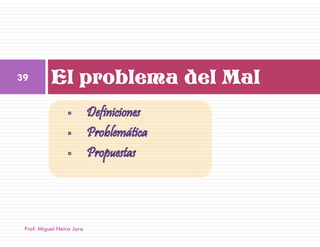39         El problema del Mal




 Prof. Miguel Neira Jara
 