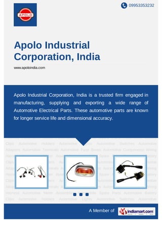 09953353232




        Apolo Industrial
        Corporation, India
        www.apoloindia.com




Automotive       Holders     Automotive   Lights       Automotive     Switches    Automotive
Adapters Automotive Terminals Automotive Fuseis a trusted firmComponents in
    Apolo Industrial Corporation, India Boxes Automotive engaged Wiring
Harness Automotive Meter Assemblies Automobile Spare Parts Automotive Battery
    manufacturing, supplying and exporting a wide range of
Clips     Automotive   Holders   Automotive   Lights     Automotive    Switches   Automotive
    Automotive Electrical Parts. These automotive parts are known
Adapters Automotive Terminals Automotive Fuse Boxes Automotive Components Wiring
Harness longer service lifeAssemblies Automobile Spare Parts Automotive Battery
    for Automotive Meter and dimensional accuracy.
Clips     Automotive   Holders   Automotive   Lights     Automotive    Switches   Automotive
Adapters Automotive Terminals Automotive Fuse Boxes Automotive Components Wiring
Harness Automotive Meter Assemblies Automobile Spare Parts Automotive Battery
Clips     Automotive   Holders   Automotive   Lights     Automotive    Switches   Automotive
Adapters Automotive Terminals Automotive Fuse Boxes Automotive Components Wiring
Harness Automotive Meter Assemblies Automobile Spare Parts Automotive Battery
Clips     Automotive   Holders   Automotive   Lights     Automotive    Switches   Automotive
Adapters Automotive Terminals Automotive Fuse Boxes Automotive Components Wiring
Harness Automotive Meter Assemblies Automobile Spare Parts Automotive Battery
Clips     Automotive   Holders   Automotive   Lights     Automotive    Switches   Automotive
Adapters Automotive Terminals Automotive Fuse Boxes Automotive Components Wiring
Harness Automotive Meter Assemblies Automobile Spare Parts Automotive Battery
Clips     Automotive   Holders   Automotive   Lights     Automotive    Switches   Automotive
Adapters Automotive Terminals Automotive Fuse Boxes Automotive Components Wiring
                                                   A Member of
 
