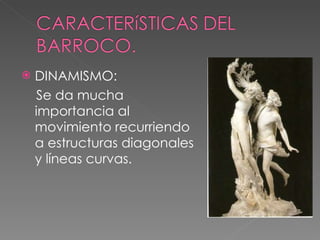 DINAMISMO: Se da mucha importancia al movimiento recurriendo a estructuras diagonales y líneas curvas. 