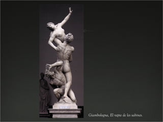 Giambologna, El rapte de les sabines.
 