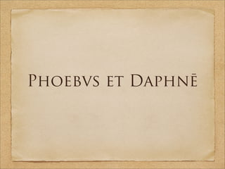 Phoebvs et Daphnē
 