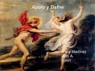 Apolo y Dafne ,[object Object]