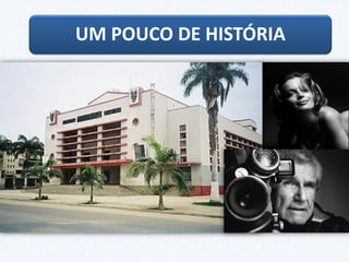 UM POUCO DE HISTÓRIA
 