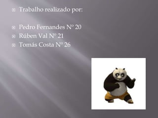  Trabalho realizado por:
 Pedro Fernandes Nº 20
 Rúben Val Nº 21
 Tomás Costa Nº 26
 