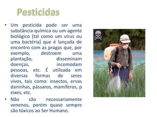 Não são necessariamente venenos, porém quase sempre são tóxicos ao Ser Humano.LixeirasAs lixeiras são locais nos quais são despejados os resíduos sem que seja feito qualquer tipo de tratamento e o lixo encontra-se a céu aberto à mercê da natureza. Actualmente, estas lixeiras foram substituídas pelos aterros sanitários que não passam de lixeiras controladas nas quais se pode fazer a recolha do biogás e o tratamento das águas lexiviantes, resultantes da degradação dos lixos.