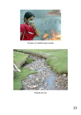 Fumaça- um malefício para a saúde

Poluição dos rios

23

 