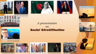 A presentation
on
Social Stratification
 