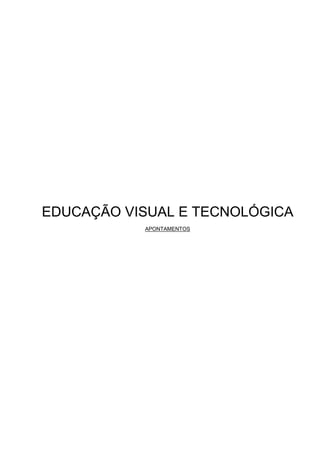 EDUCAÇÃO VISUAL E TECNOLÓGICA
           APONTAMENTOS
 