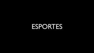 ESPORTES
 