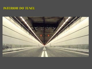 INTERIOR DO TÚNEL
 