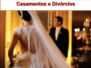 Casamentos e DivórciosCasamentos e Divórcios
 