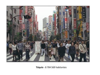Tóquio - 8 704 569 habitantes
 