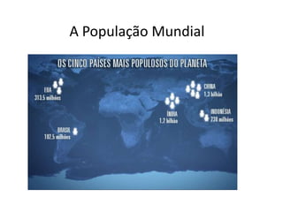 A População Mundial

 