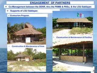 ENGAGEMENT OF PARTNERS
 Support from the LGU in the Declaration of “No-Take-Zone” Policy of Apo Reef


The LGU Sablayan ...