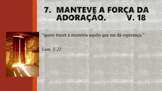 “quero trazer à memória aquilo que me dá esperança.”
Lam. 3:21
 