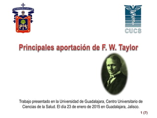 Trabajo presentado en la Universidad de Guadalajara, Centro Universitario de
Ciencias de la Salud. El día 23 de enero de 2015 en Guadalajara, Jalisco.
1 (7)
 