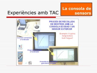 La consola de sensors Experiències amb TAC 
