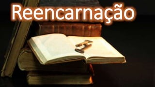 Caminho
fácil
Reencarnação
 