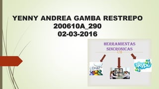 YENNY ANDREA GAMBA RESTREPO
200610A_290
02-03-2016
 