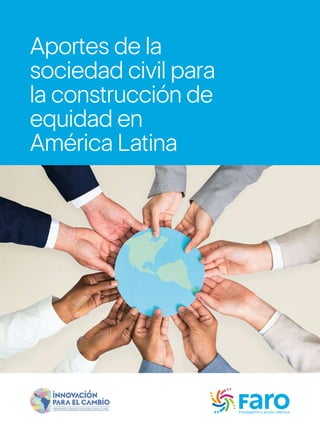 Aportes de la
sociedad civil para
la construcción de
equidad en
América Latina
 