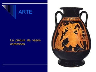 ARTE




La pintura de vasos
cerámicos
 