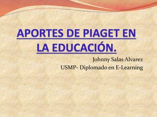 Johnny Salas Alvarez
USMP- Diplomado en E-Learning
 