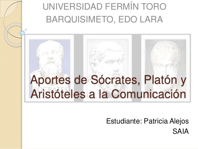Aportes de Sócrates, Platón y Aristóteles a la Comunicación
